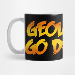 Geologists Go Deeper Mug